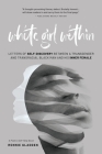 White Girl Within: Letters of Self-Discovery Between a Transgender and Transracial Black Man and His Inner Female By Ronnie Gladden Cover Image
