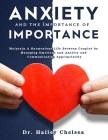 Anxiety and the Importance of Communication: Maintain A Harmonious Life Between Couples by Managing Emotions and Anxiety and Communicating Appropriate By Hailey Chelsea Cover Image