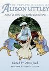 The Private Diaries of Alison Uttley: Author of Little Grey Rabbit and Sam Pig By Denis Judd Cover Image