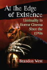 At the Edge of Existence: Liminality in Horror Cinema Since the 1970s By Brandon West Cover Image