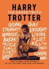 The Naked Truth: How to Grab Life by the Balls So You Can Turn Your Fears into Powers By Harry Trotter Cover Image