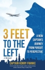 3 Feet to the Left: A New Captain's Journey from Pursuit to Perspective By Korry Franke, Brett Snyder (Foreword by), Stephanie Scott (Editor) Cover Image