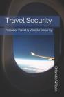Travel Security: Personal Travel & Vehicle Security By Orlando Wilson Cover Image