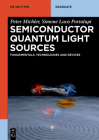 Semiconductor Quantum Light Sources: Fundamentals, Technologies and Devices (de Gruyter Textbook) By Peter Michler, Simone Luca Portalupi Cover Image