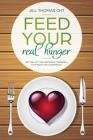 Feed Your Real Hunger: Getting Off the Emotional Treadmill that Keeps You Overweight By Jill K. Thomas Cover Image