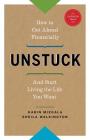 Unstuck - How to Get Ahead Financially and Start Living the Life You Want By Karin Mizgala, Sheila Walkington Cover Image