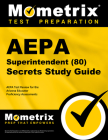 Aepa Superintendent (80) Secrets Study Guide: Aepa Test Review for the Arizona Educator Proficiency Assessments By Mometrix Arizona Teacher Certification T (Editor) Cover Image