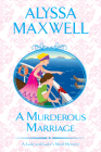 A Murderous Marriage (A Lady and Lady's Maid Mystery #4) By Alyssa Maxwell Cover Image