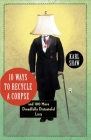 10 Ways to Recycle a Corpse: and 100 More Dreadfully Distasteful Lists By Karl Shaw Cover Image