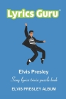 Lyrics Guru Elvis Presley Song Lyrics Trivia Puzzle Book: Elvis Presley Album By Al Jones Cover Image