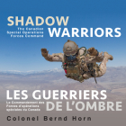 Shadow Warriors / Les Guerriers de l'Ombre: The Canadian Special Operations Forces Command / Le Commandement Des Forces d'Opérations Spéciales Du Cana By Bernd Horn Cover Image