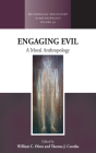Engaging Evil: A Moral Anthropology (Methodology & History in Anthropology #36) By William C. Olsen (Editor), Thomas J. Csordas (Editor) Cover Image