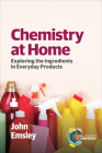 Chemistry at Home: Exploring the Ingredients in Everyday Products By John Emsley Cover Image