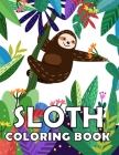 Sloth Coloring Book: Funny and Cute Sloth Adult Coloring Book (Animals With Patterns Coloring Books) Cover Image