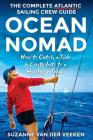 Ocean Nomad: The Complete Atlantic Sailing Crew Guide - How to Catch a Ride & Contribute to a Healthier Ocean By Suzanne Van Der Veeken Cover Image