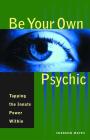 Be Your Own Psychic: Tapping the Innate Power Within By Sherron Mayes Cover Image