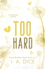 Too Hard: Hayes Brothers Book 5 By I. A. Dice Cover Image