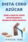Dieta Cero Azúcar: Queme la grasa del vientre instantáneamente y obtenga un cuerpo fantástico (Sin azúcar) (Zero Sugar Diet en Español/ Z Cover Image