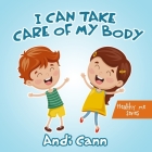 I Can Take Care of My Body (Healthy Me #1) By Andi Cann Cover Image