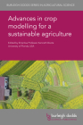 Advances in Crop Modelling for a Sustainable Agriculture By Kenneth Boote (Contribution by), Soo-Hyung Kim (Contribution by), Jennifer Hsiao (Contribution by) Cover Image