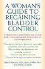 A Woman's Guide to Regaining Bladder Control: Everything You Need to Know for the Diagnosis and Cure of Incontinence Cover Image