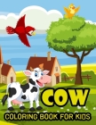 Cow Coloring Book For Kids: Cows Kids Coloring Book For Stress Relief and Relaxation Beautiful Cow Coloring Book For Boy, girls By Peyton Fun Publishing Cover Image