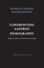 Confronting Saffron Demography: Religion, Fertility, and Women's Status in India By Roger Jeffery, Patricia Jeffery Cover Image