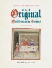 The Original Mediterranean Cuisine: Medieval Recipes for Today, second edition By Barbara Santich Cover Image