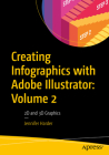 Creating Infographics with Adobe Illustrator: Volume 2: 2D and 3D Graphics Cover Image