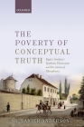 The Poverty of Conceptual Truth: Kant's Analytic/Synthetic Distinction and the Limits of Metaphysics By R. Lanier Anderson Cover Image