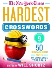 The New York Times Hardest Crosswords Volume 9: 50 Friday and Saturday Puzzles to Challenge Your Brain By The New York Times, Will Shortz (Editor) Cover Image