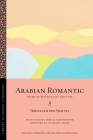 Arabian Romantic: Poems on Bedouin Life and Love (Library of Arabic Literature #69) By ʿabdallāh Ibn Sbayyil, Marcel Kurpershoek (Translator), Annmarie Drury (Foreword by) Cover Image