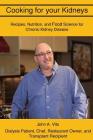 Cooking For Your Kidneys: Nutrition, Food Science, and Recipes from a patient, chef, and transplant recipient Cover Image