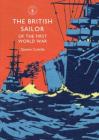 The British Sailor of the First World War (Shire Library) Cover Image