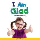 I Am Glad: The Sound of Gl By Alice K. Flanagan Cover Image