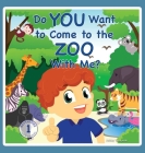 Do You Want to Come to the Zoo With Me? Cover Image