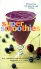 Super Smoothies: 50 Recipes for Health and Energy By Sara Corpening Whiteford, Mary Corpening Barber, E. J. Armstrong (Photographs by) Cover Image