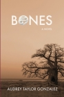 Bones By Audrey Taylor Gonzalez Cover Image