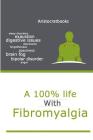 A 100% life with Fibromyalgia: life with Fibromyalgia Cover Image