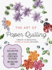 The Art of Paper Quilling Kit: Create 10 Beautiful Flora and Fauna Designs - Includes: Quilling Pen, 360 Paper Strips with 16 Colors, Instruction Book By Cecelia Louie Cover Image