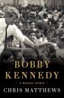 Bobby Kennedy: A Raging Spirit Cover Image