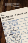The Whole of the Moon: A Novel By Brian Rogers Cover Image
