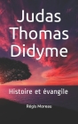 Judas Thomas Didyme: Histoire et évangile Cover Image