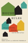 House Rules: Changing Families, Evolving Norms, and the Role of the Law (Law and Society) By Erez Aloni (Editor), Régine Tremblay (Editor) Cover Image