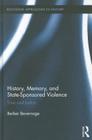 History, Memory, and State-Sponsored Violence: Time and Justice (Routledge Approaches to History #4) By Berber Bevernage Cover Image