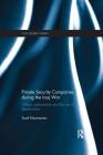 Private Security Companies during the Iraq War: Military Performance and the Use of Deadly Force (Cass Military Studies) By Scott Fitzsimmons Cover Image