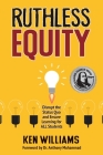 Ruthless Equity: Disrupt the Status Quo and Ensure Learning for All Students By Ken Williams Cover Image