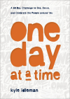One Day at a Time: A 60-Day Challenge to See, Serve, and Celebrate the People Around You By Kyle Idleman Cover Image