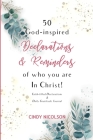 50 God-Inspired Declarations & Reminders of who you are in Christ: Faith-filled Declarations & Daily Gratitude Journal By Cindy Nicolson Cover Image
