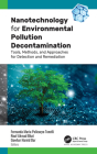 Nanotechnology for Environmental Pollution Decontamination: Tools, Methods, and Approaches for Detection and Remediation By Fernanda Maria Policarpo Tonelli (Editor), Rouf Ahmad Bhat (Editor), Gowhar Hamid Dar (Editor) Cover Image